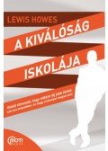 Lewis Howes - A kiválóság iskolája