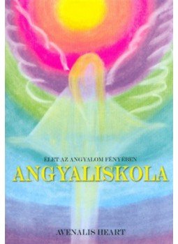 Avenalis Heart - Angyaliskola -Élet az angyalom fényében, null 2018 antikvár könyv
