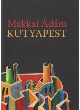 Makai Ádám - Kutyapest Makai Ádám - Kutyapest, 2018 antikvár könyv