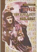 Jagadics Péter - 1968 - Egy elfelejtett hadjárat - A zalaegerszegi 8. gépkocsizó lövészhadosztály és a katonai elhárítás részvétele Csehszlovákia megszállásában