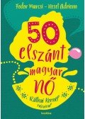 Fodor Marcsi, Neset Adrienn - 50 elszánt magyar nő