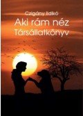 Czigány Ildikó - Aki rám néz - Társállatkönyv