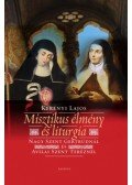 Kerényi Lajos - Misztikusélmény és liturgia - Nagy Szent Gertrúdnál és Avilai Szent Teréznél