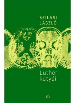 Szilasi László - Luther kutyái Szilasi László - Luther kutyái, Budapest 2018 antikvár könyv