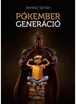 Kertész Sándor - Pókember-generáció Kertész Sándor - Pókember-generáció, null 2017 antikvár könyv