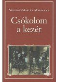 Szegedy-Maszák Marianne - Csókolom a kezét