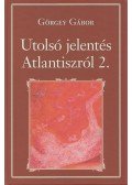 Görgey Gábor - Utolsó jelentés Atlantiszról II.