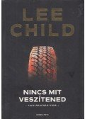 Lee Child - Nincs mit veszítened