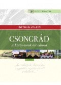 Botos Katalin - Csongrád - A Körös-torok ősi városa