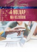 Csath Magdolna - A holnap ma kezdődik (dedikált)