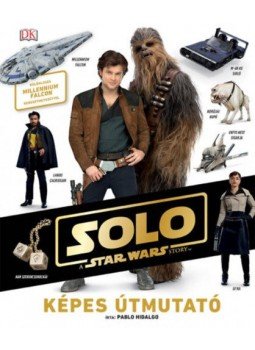 Pablo Hidalgo - Star Wars - Solo - Képes útmutató,  2018 antikvár könyv