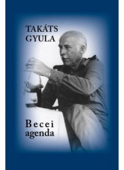 Takáts Gyula - Becei agenda Takáts Gyula - Becei agenda, null 2018 antikvár könyv