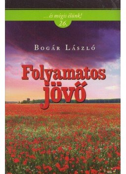 Bogár László - Folyamatos jövő Bogár László - Folyamatos jövő, Budapest 2018 antikvár könyv