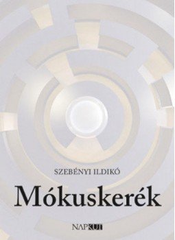 Szebényi Ildikó - Mókuskerék - Válogatott versek Szebényi Ildikó - Mókuskerék - Válogatott versek, null 2018 antikvár könyv