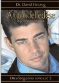 Dr. David Herzog - A titok felfedése - A dicsőség titkai feltárulnak - Dicsőségzóna sorozat 2.