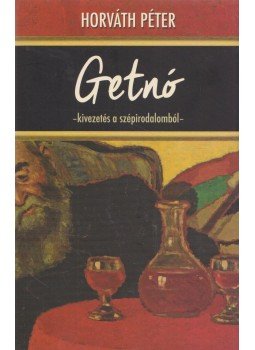 Horváth Péter - Getnó Horváth Péter - Getnó, Budapest 2018 antikvár könyv