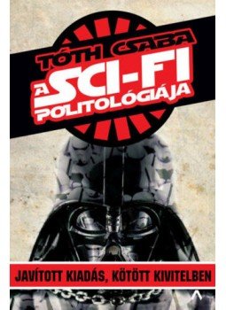 Tóth Csaba - A sci-fi politológiája Tóth Csaba - A sci-fi politológiája, Budapest 2018 antikvár könyv