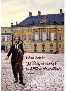 Pósa Zoltán - Hűséges szökés és hűtlen visszatérés I-II. Pósa Zoltán - Hűséges szökés és hűtlen visszatérés I-II., null 2018 antikvár könyv