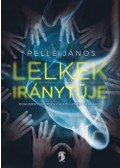 Pelle János - Lelkek iránytűje - Dokumentumregény a szellemek világáról