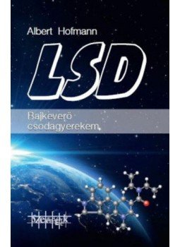 Albert Hofmann - LSD - Bajkeverő csodagyerekem Albert Hofmann - LSD - Bajkeverő csodagyerekem, null 2018 antikvár könyv