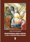 Szűcs István Miklós - Winterhalder képei a zirci plébániatemplomban