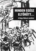 Katona Csaba - Minden egész eltörött... - A Nagy Háború emlékei