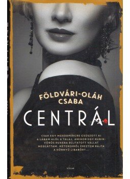 Földvári-Oláh Csaba - Centrál Földvári-Oláh Csaba - Centrál, Budapest 2018 antikvár könyv