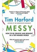 Tim Hardford - Messy - How to be creative and resilient in a tidy-minded world