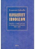 Komáromi Gabriella - Elfelejtett irodalom - Fejezetek a magyar gyermekés ifjúsági próza történetéből 1900-1944