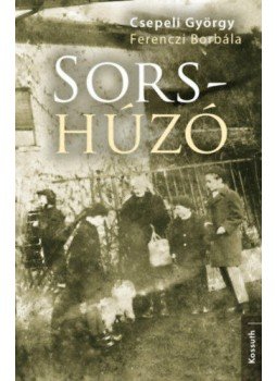 Csepeli György, Ferenczi Borbála - Sors-húzó Csepeli György, Ferenczi Borbála - Sors-húzó, null 2018 antikvár könyv