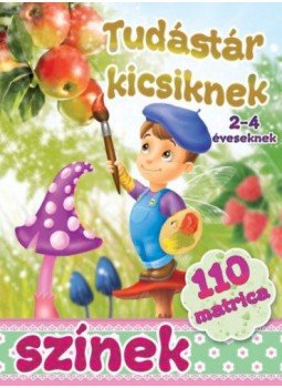  - Színek - tudástár kicsiknek + 110 matrica, null 2018 antikvár könyv