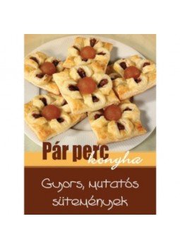  - Gyors, mutatós sütemények - Pár perc konyha, null 2018 antikvár könyv