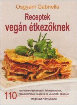 Osgyáni Gabriella - Receptek vegán étkezőknek Osgyáni Gabriella - Receptek vegán étkezőknek, null 2018 antikvár könyv