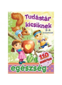  - Egészség - tudástár kicsiknek + 110 matrica - 2-4 éveseknek, null 2018 antikvár könyv
