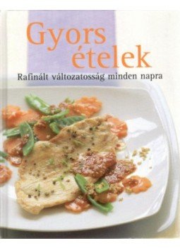 - Gyorsételek - Rafinált változatosság minden napra - Gyorsételek - Rafinált változatosság minden napra, null 2016 antikvár könyv