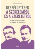 Révai Gábor,Csányi Vilmos,Bánki György - Beszélgetések a szerelemről és a szeretetről - Csányi Vilmossal és Bánki Györggyel