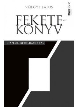 Völgyi Lajos - Feketekönyv - Naplók, betoldásokkal Völgyi Lajos - Feketekönyv - Naplók, betoldásokkal, null 2018 antikvár könyv