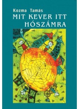 Kozma Tamás - Mit kever itt hószámra Kozma Tamás - Mit kever itt hószámra, null 2018 antikvár könyv