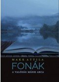 Makk Attila - Fonák - A valóság másik arca