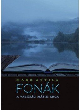 Makk Attila - Fonák - A valóság másik arca Makk Attila - Fonák - A valóság másik arca, Budapest 2018 antikvár könyv