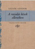 Lezsák Sándor - A rozsdás kések ellenében - Válogatott írások