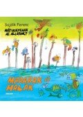 Sajdik Ferenc - Madarak és halak - Hát (m)ilyenek az állatok?