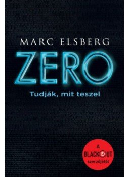 Marc Elsberg - Zero - Tudják, mit teszel Marc Elsberg - Zero - Tudják, mit teszel, Budapest 2018 antikvár könyv