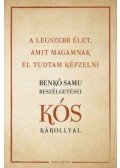 Kós Károly - A legszebb élet, amit magamnak el tudtam képzelni - Benkő Samu beszélgetései Kós Károllyal