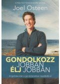 Joel Osteen - Gondolkozz jobban, élj jobban