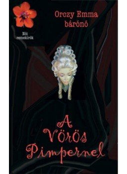 Orczy Emma bárónő - A Vörös Pimpernel Orczy Emma bárónő - A Vörös Pimpernel, null 2018 antikvár könyv