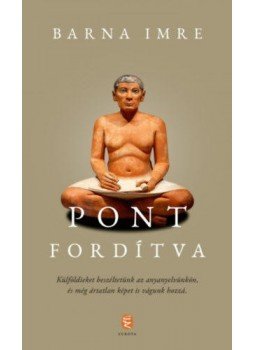 Barna Imre - Pont fordítva Barna Imre - Pont fordítva, Budapest 2018 antikvár könyv