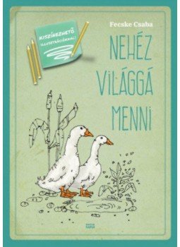 Fecske Csaba - Nehéz világgá menni Fecske Csaba - Nehéz világgá menni, null 2018 antikvár könyv