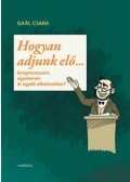 Gaál Csaba - Hogyan adjunk elő... - Kongresszuson, egyetemen és egyéb alkalmakkor?