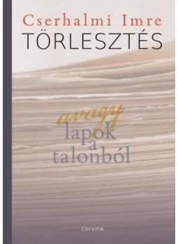 Cserhalmi Imre - Törlesztés - avagy lapok a talonból Cserhalmi Imre - Törlesztés - avagy lapok a talonból, null 2018 antikvár könyv